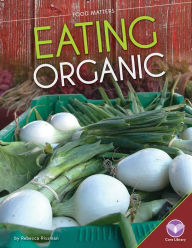 Title: Eating Organic, Author: Rebecca Rissman