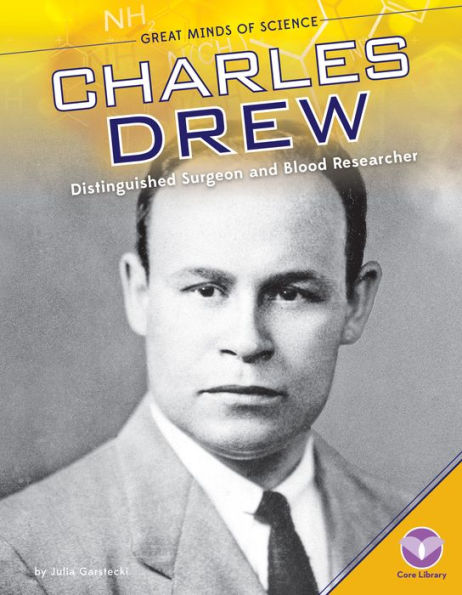 Charles Drew: Distinguished Surgeon and Blood Researcher