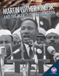 Title: Martin Luther King Jr. and the March on Washington, Author: Stephanie Watson