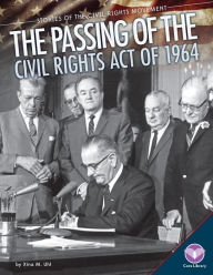 Title: Passing of the Civil Rights Act of 1964 (PagePerfect NOOK Book), Author: Xina M Uhl