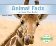 Title: Animal Facts to Make You Smile!, Author: Grace Hansen