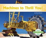 Title: Machines to Thrill You!, Author: Grace Hansen