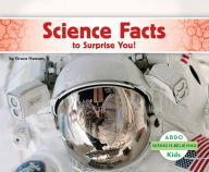 Title: Science Facts to Surprise You!, Author: Grace Hansen