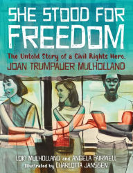 Title: She Stood for Freedom: The Untold Story of a Civil Rights Hero, Joan Trumpauer Mulholland (Picture Book edition), Author: Loki Mulholland