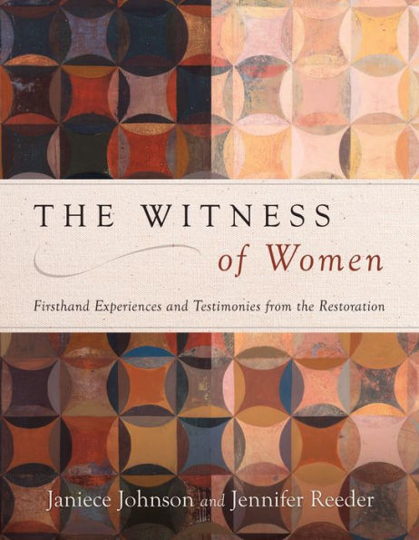 the Witness of Women: Firsthand Experiences and Testimonies from Restoration