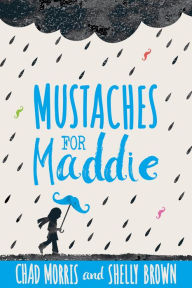 Title: Mustaches for Maddie, Author: Chad Morris