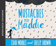 Title: Mustaches for Maddie, Author: Chad Morris