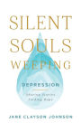 Silent Souls Weeping: Depression - Sharing Stories, Finding Hope