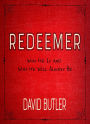 Redeemer: Who He Is and Who He Will Always Be