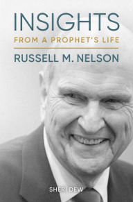 Free downloadable books in pdf format Insights from a Prophet's Life: Russell M. Nelson by Sheri Dew 9781629725918 