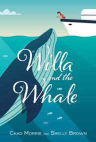 Title: Willa and the Whale, Author: Chad Morris