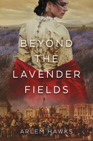 Title: Beyond the Lavender Fields, Author: Arlem Hawks