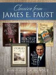 Title: Classics from James E. Faust: 5-in-1 eBook Bundle, Author: James E. Faust