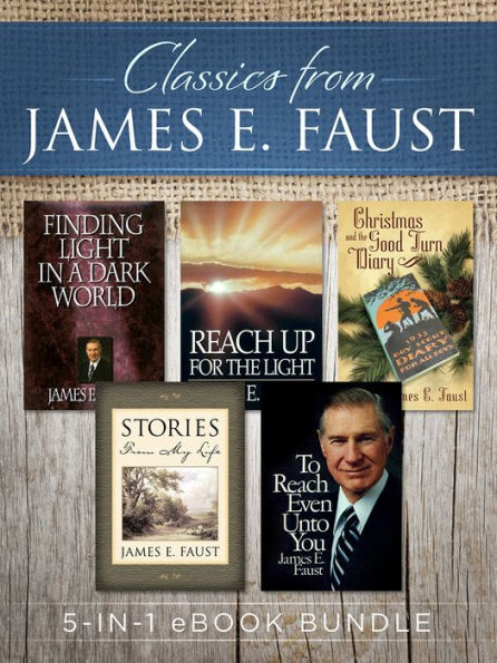 Classics from James E. Faust: 5-in-1 eBook Bundle