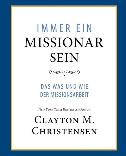 Immer Ein Missionar Sein (Power of Everyday Missionaries - German): Das Was und Wie der Missionsarbeit