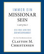 Immer Ein Missionar Sein (Power of Everyday Missionaries - German): Das Was und Wie der Missionsarbeit