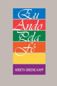 Title: Eu Ando Pela Fé (I Walk by Faith - Portuguese), Author: Ardeth G. Kapp