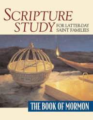 Title: Scripture Study for Latter-day Saint Families: The Book of Mormon, Author: Dennis H. Leavitt
