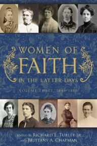 Title: Women of Faith in the Latter Days, vol. 3: 1846-1870, Author: Richard E. Turley