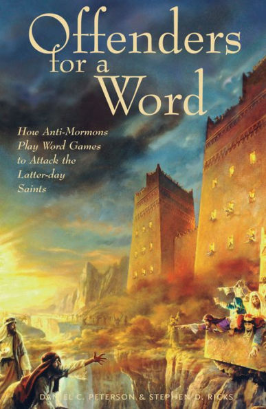 Offenders for a Word: How Anti-Mormons Play Word Games to Attack the Latter-day Saints