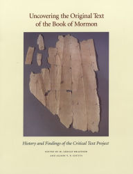 Title: Uncovering the Original Text of the Book of Mormon: History and Findings of the Critical Text Project, Author: Editor