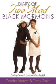 Title: Diary of Two Mad Black Mormons: Finding the Lord's Lessons in Everyday Life, Author: Zandra Vranes