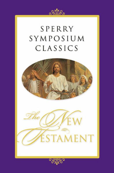 The New Testament: Sperry Symposium Classics
