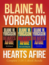 Title: Hearts Afire: 3-in-1 eBook Bundle, Author: Blaine M. Yorgason