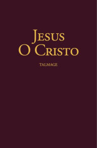 Title: Jesus O Cristo, Author: James E. Talmage