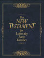 The New Testament for Latter-day Saint Families