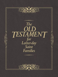 Title: The Old Testament for Latter-day Saint Families, Author: Thomas R. Valletta