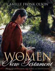 Title: Women of the New Testament, Author: Camille Fronk Olson