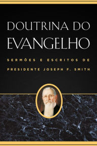 Title: Doutrina do Evangelho, Author: Joseph F Smith