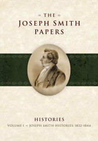 Title: The Joseph Smith Papers: Histories, Vol. 1 (1832-1844), Author: David J. Whittaker