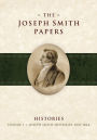 The Joseph Smith Papers: Histories, Vol. 1 (1832-1844)