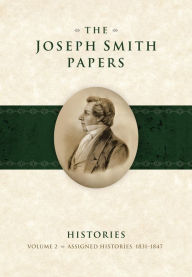 Title: The Joseph Smith Papers: Histories: Volume 2: Assigned Histories, 1831-1847, Author: Karen Lynn Davidson