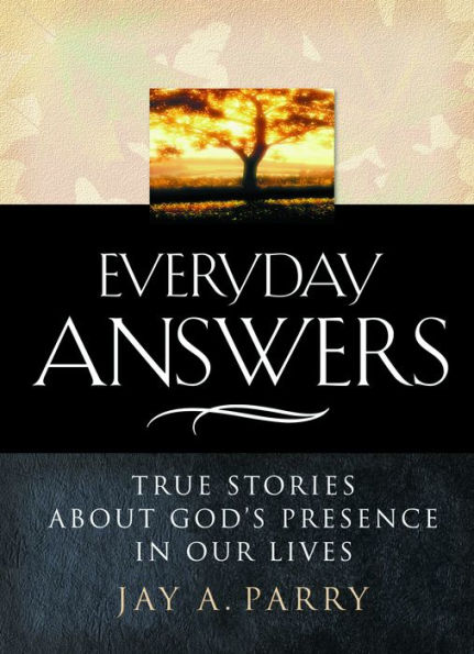 Everyday Answers: True Stories about God's Presence in our Lives