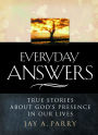 Everyday Answers: True Stories about God's Presence in our Lives