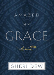 Title: Amazed by Grace, Author: Sheri Dew