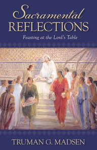 Title: Sacramental Reflections, Author: Truman G. Madsen