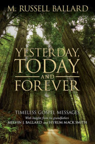 Title: Yesterday, Today, and Forever, Author: M. Russell Ballard