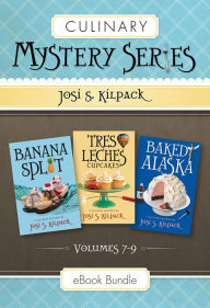 Title: Culinary Mystery Series: Volumes 7-9: Banana Split, Tres Leches Cupcakes, Baked Alaska, Author: Josi S. Kilpack