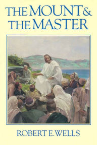 Title: The Mount and the Master, Author: Robert E. Wells