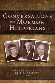 Title: Conversations with Mormon Historians, Author: Reid L. Neilson