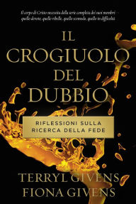 Title: Il Crogiuolo del Dubbio, Author: Terryl L. Givens