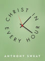 Christ in Every Hour