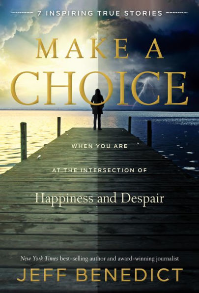 Make a Choice: When You Are at the Intersection of Happiness and Despair