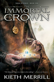 Title: Saga of Kings, Book 1: The Immortal Crown, Author: Kieth Merrill