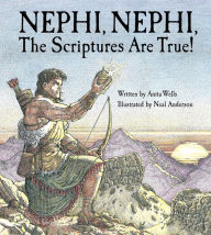 Title: Nephi, Nephi, The Scriptures are True!, Author: Kevin Padian PhD