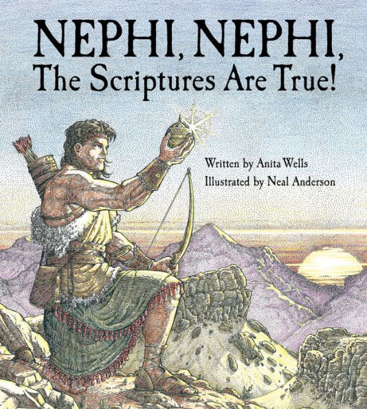 Nephi, Nephi, The Scriptures are True!